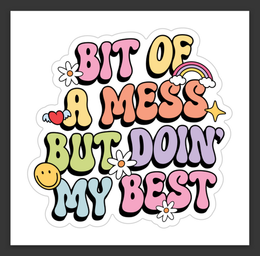 Bit of a Mess but Doin' My Best sticker