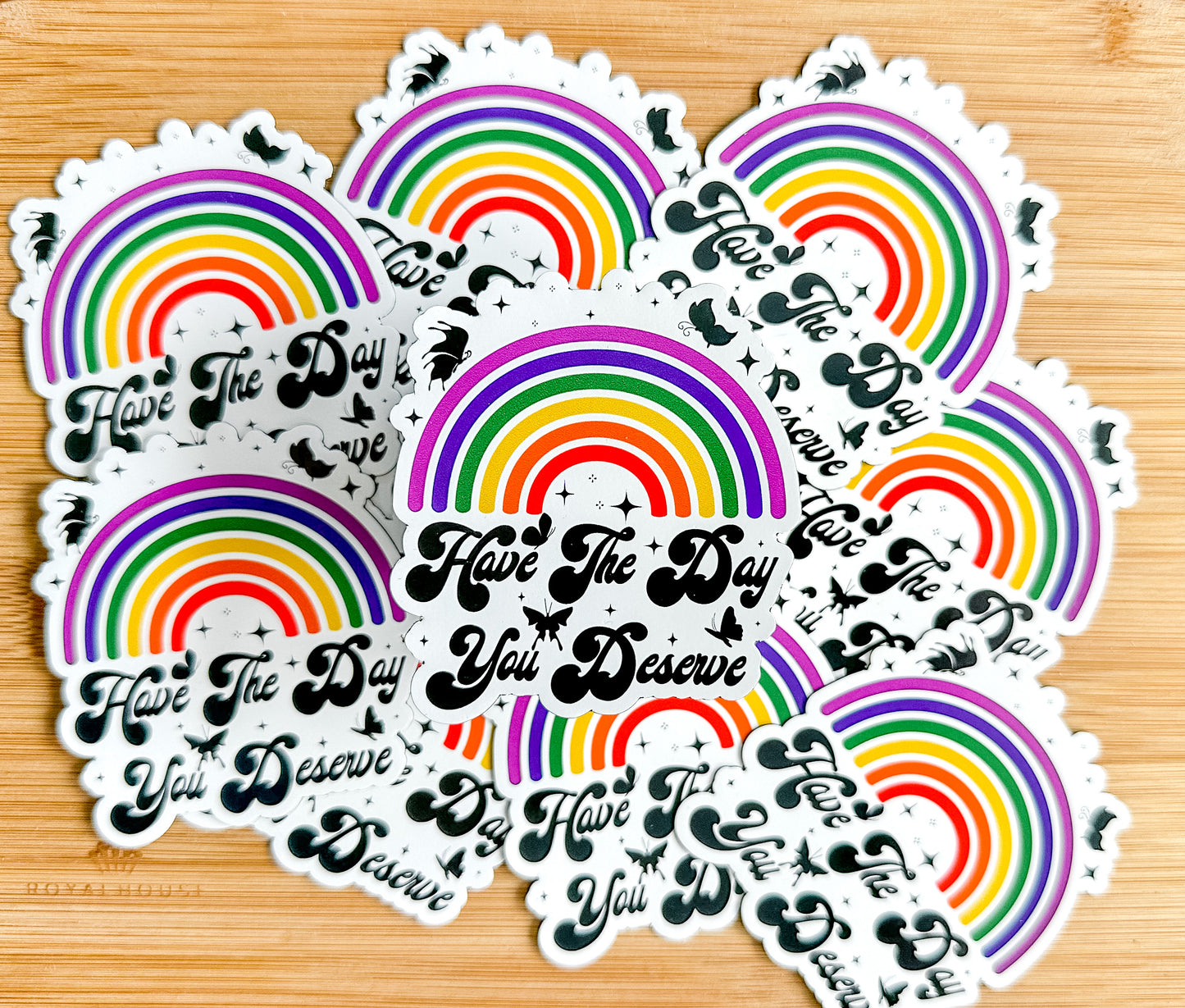 Have the Day You Deserve - Sticker or Magnet
