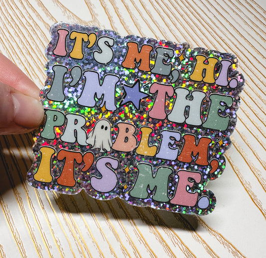 I’m The Problem Glitter Sticker