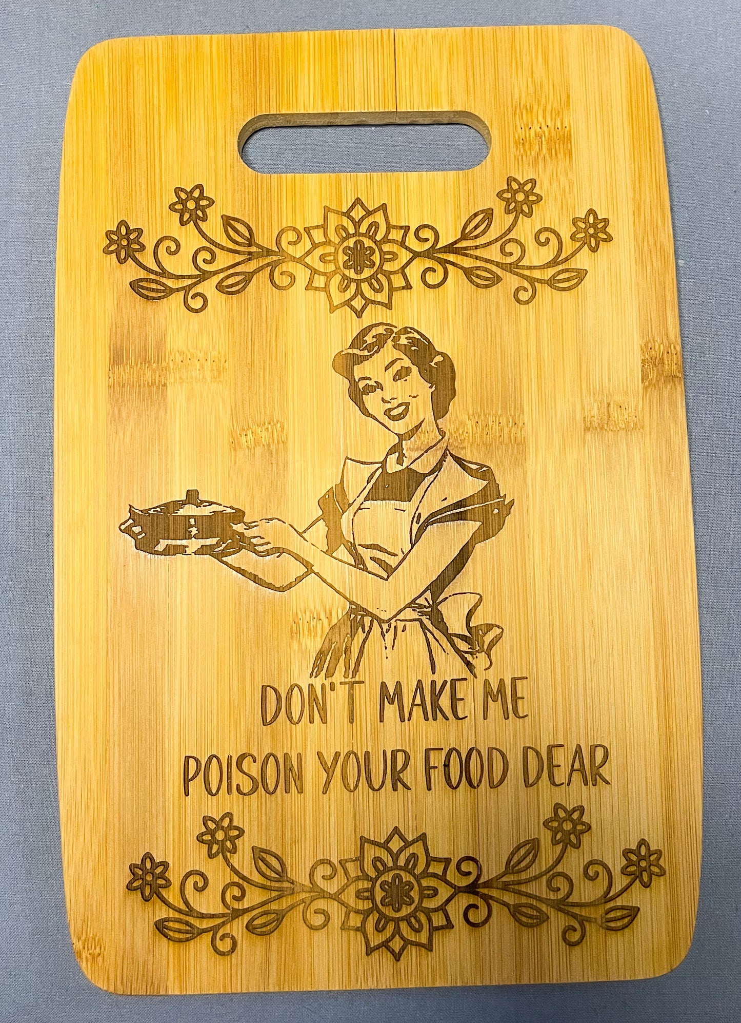 "Don't Make Me" Cutting Board