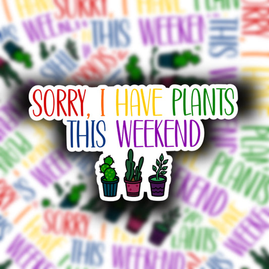 Sorry, I Have Plants